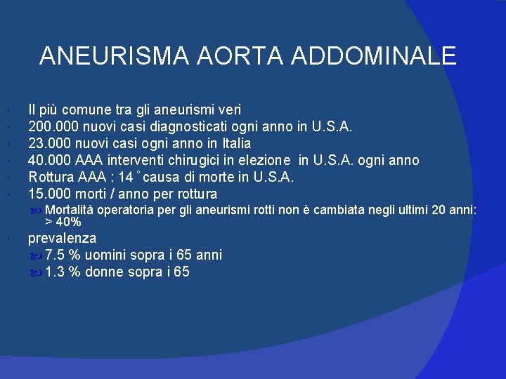 ANEURISMA AORTA ADDOMINALE Il più comune tra gli aneurismi veri 200. 000 nuovi casi