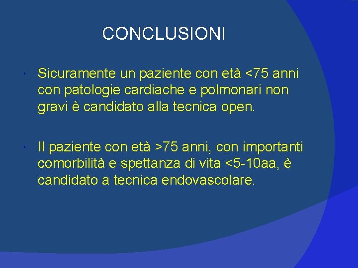 CONCLUSIONI Sicuramente un paziente con età <75 anni con patologie cardiache e polmonari non