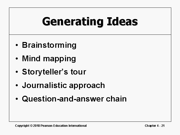 Generating Ideas • Brainstorming • Mind mapping • Storyteller’s tour • Journalistic approach •