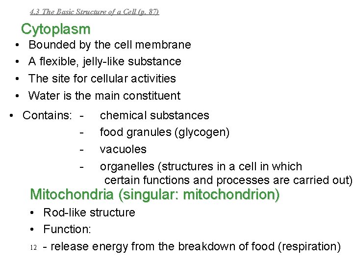 4. 3 The Basic Structure of a Cell (p. 87) Cytoplasm • • Bounded