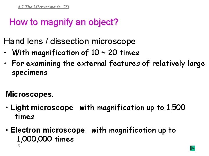4. 2 The Microscope (p. 78) How to magnify an object? Hand lens /