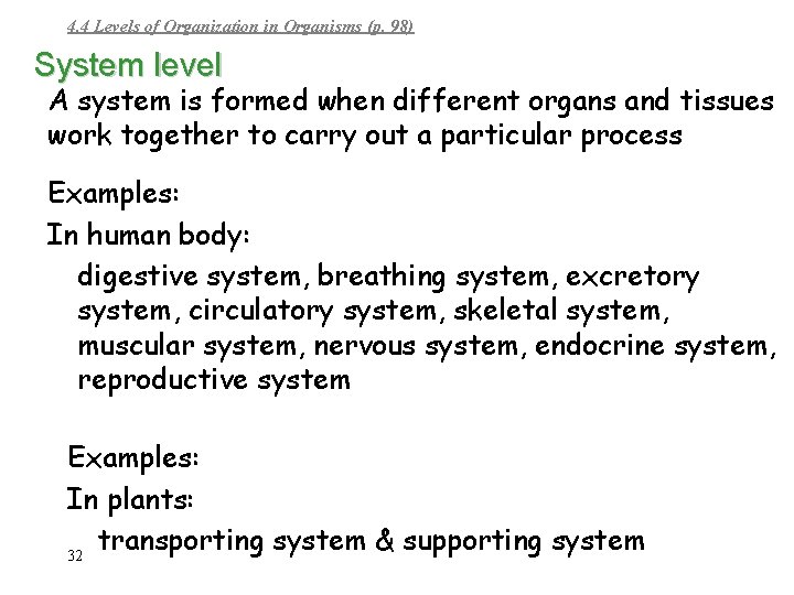 4. 4 Levels of Organization in Organisms (p. 98) System level A system is
