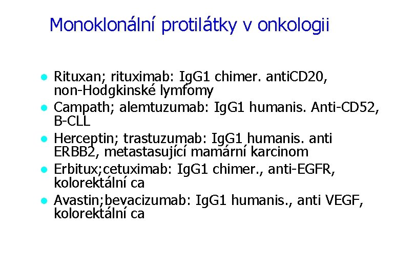 Monoklonální protilátky v onkologii l l l Rituxan; rituximab: Ig. G 1 chimer. anti.