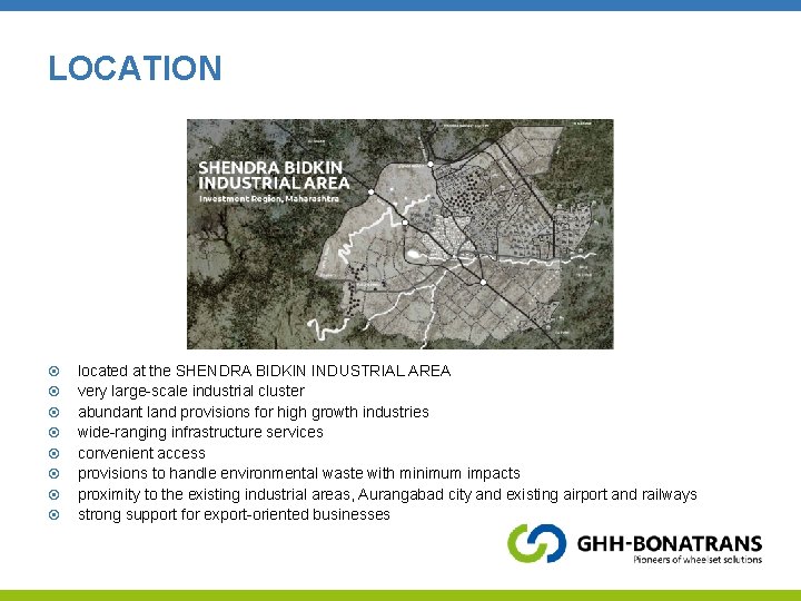 LOCATION located at the SHENDRA BIDKIN INDUSTRIAL AREA very large-scale industrial cluster abundant land