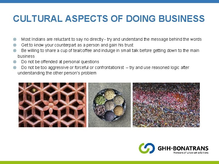 CULTURAL ASPECTS OF DOING BUSINESS Most Indians are reluctant to say no directly -