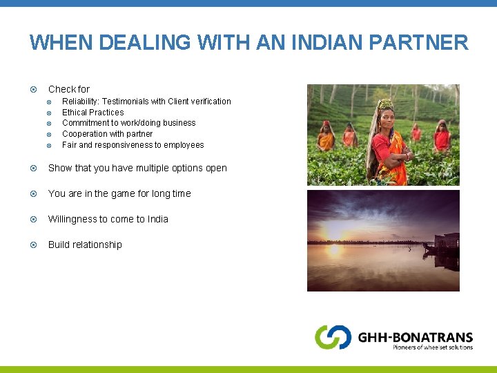 WHEN DEALING WITH AN INDIAN PARTNER Check for Reliability: Testimonials with Client verification Ethical