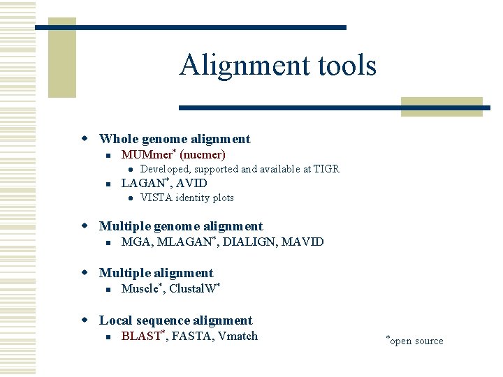 Alignment tools w Whole genome alignment n MUMmer* (nucmer) l n Developed, supported and