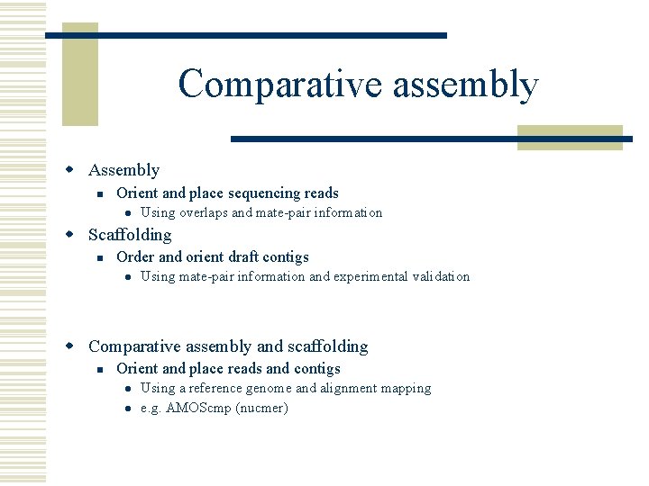 Comparative assembly w Assembly n Orient and place sequencing reads l Using overlaps and