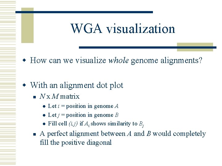 WGA visualization w How can we visualize whole genome alignments? w With an alignment