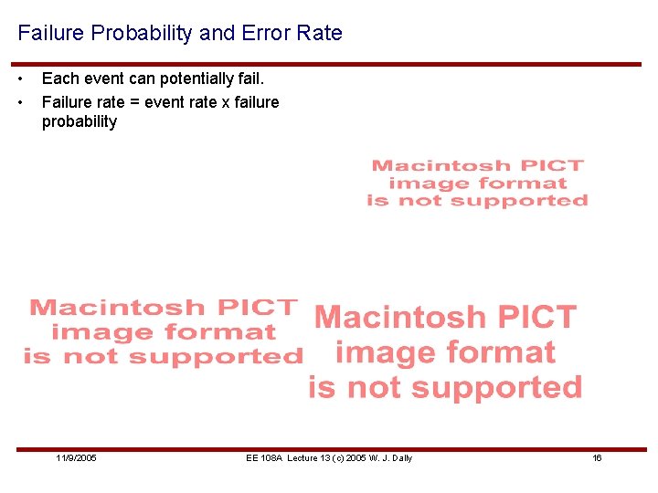 Failure Probability and Error Rate • • Each event can potentially fail. Failure rate