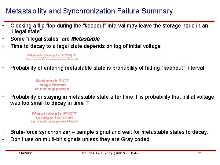 Metastability and Synchronization Failure Summary • • • Clocking a flip-flop during the “keepout”