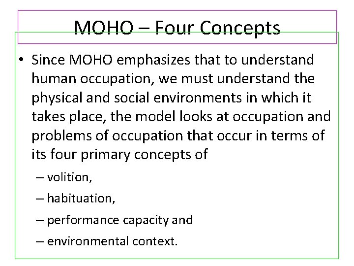 MOHO – Four Concepts • Since MOHO emphasizes that to understand human occupation, we MOHO – Four Concepts • Since MOHO emphasizes that to understand human occupation, we