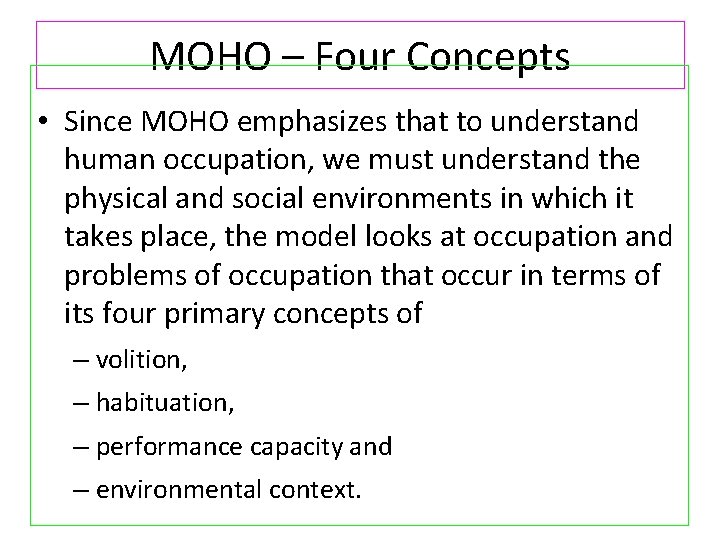 MOHO – Four Concepts • Since MOHO emphasizes that to understand human occupation, we