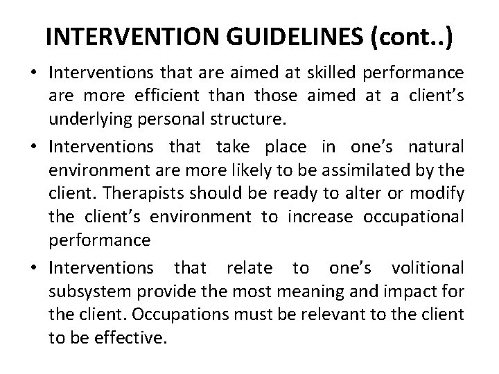 INTERVENTION GUIDELINES (cont. . ) • Interventions that are aimed at skilled performance are