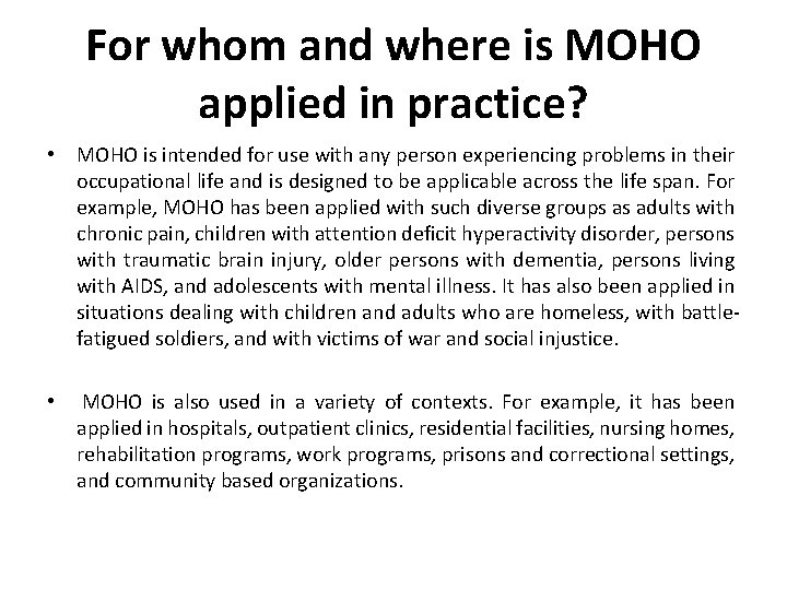 For whom and where is MOHO applied in practice? • MOHO is intended for