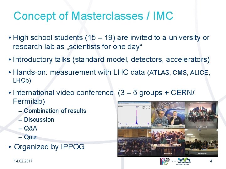 Concept of Masterclasses / IMC • High school students (15 – 19) are invited