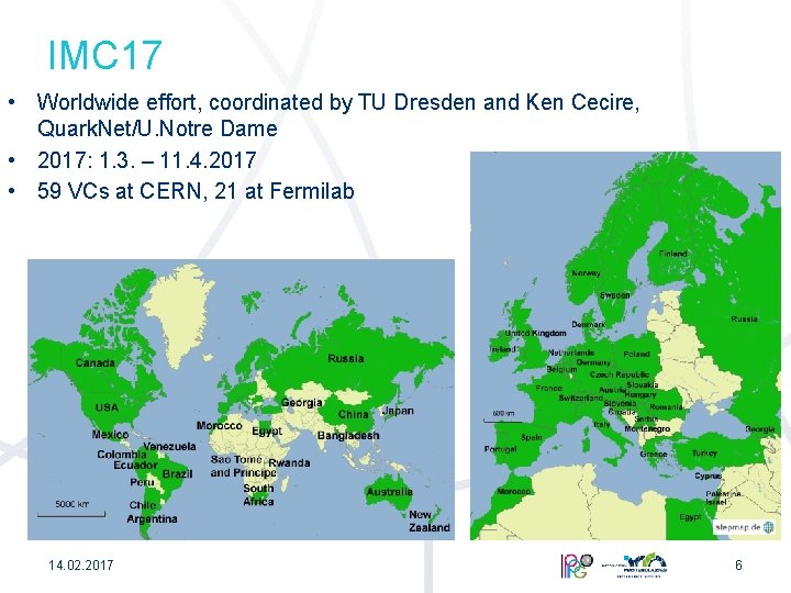 IMC 17 • Worldwide effort, coordinated by TU Dresden and Ken Cecire, Quark. Net/U.