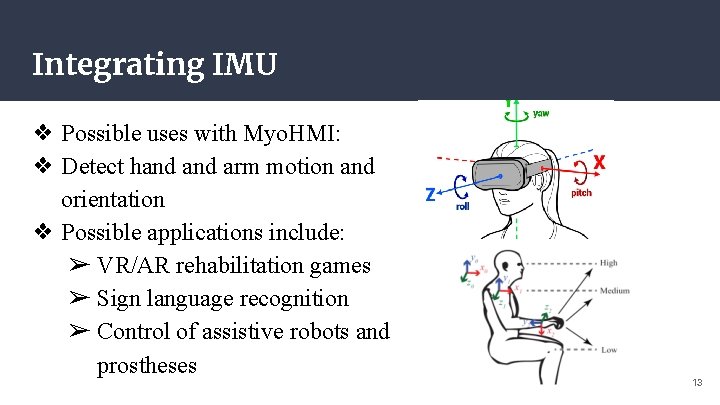 Integrating IMU ❖ Possible uses with Myo. HMI: ❖ Detect hand arm motion and
