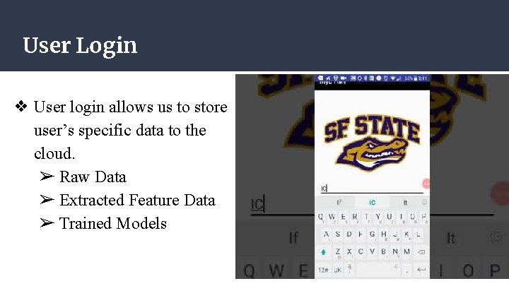 User Login ❖ User login allows us to store user’s specific data to the