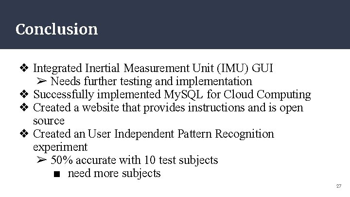 Conclusion ❖ Integrated Inertial Measurement Unit (IMU) GUI ➢ Needs further testing and implementation