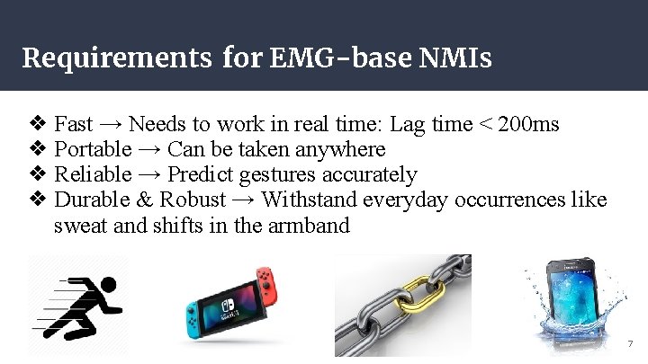 Requirements for EMG-base NMIs ❖ Fast → Needs to work in real time: Lag