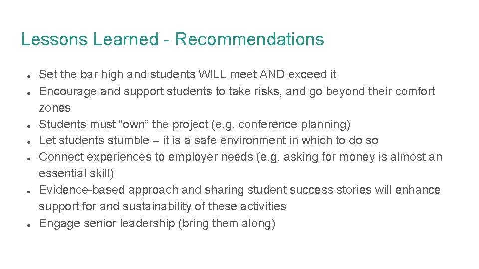 Lessons Learned - Recommendations ● ● ● ● Set the bar high and students