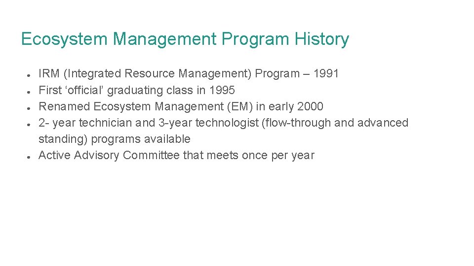 Ecosystem Management Program History ● ● ● IRM (Integrated Resource Management) Program – 1991