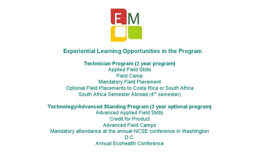 Experiential Learning Opportunities in the Program Technician Program (2 year program) Applied Field Skills