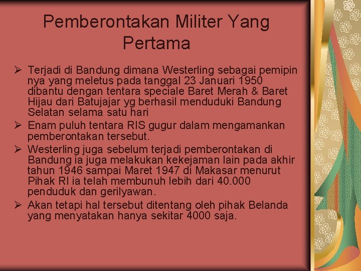 Pemberontakan Militer Yang Pertama Ø Terjadi di Bandung dimana Westerling sebagai pemipin nya yang