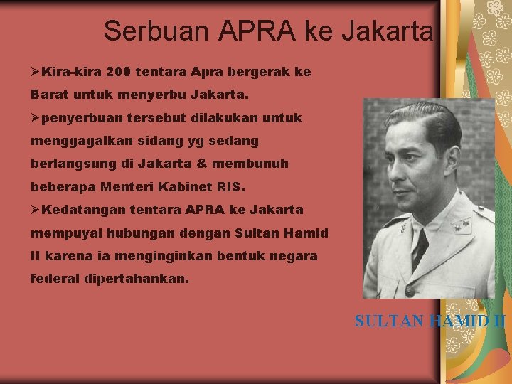 Serbuan APRA ke Jakarta ØKira-kira 200 tentara Apra bergerak ke Barat untuk menyerbu Jakarta.