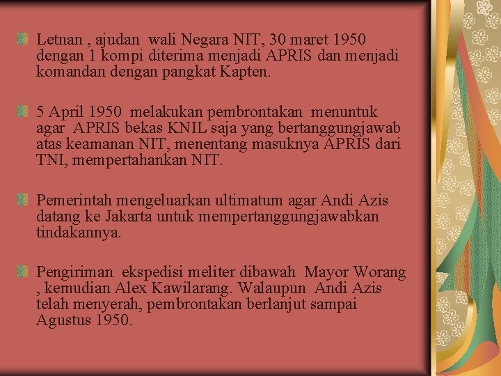 Letnan , ajudan wali Negara NIT, 30 maret 1950 dengan 1 kompi diterima menjadi