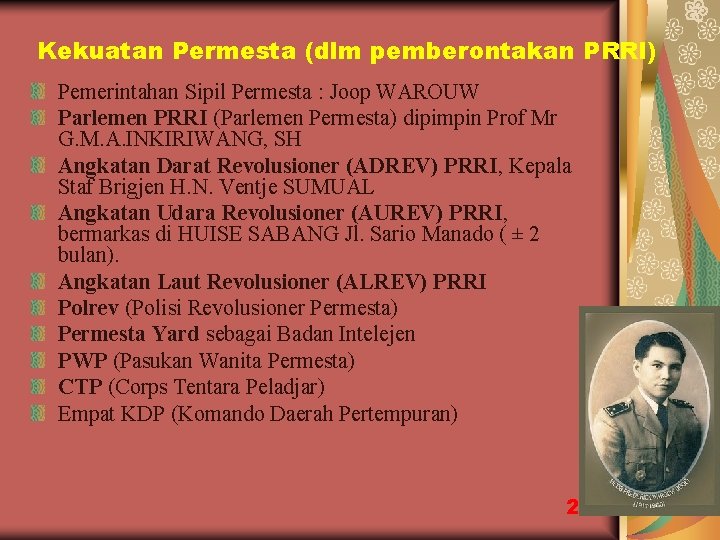 Kekuatan Permesta (dlm pemberontakan PRRI) Pemerintahan Sipil Permesta : Joop WAROUW Parlemen PRRI (Parlemen