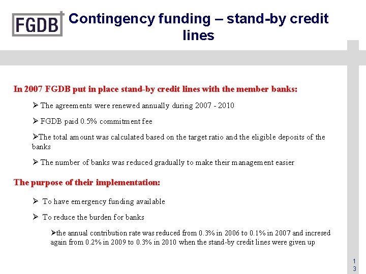 Contingency funding – stand-by credit lines In 2007 FGDB put in place stand-by credit