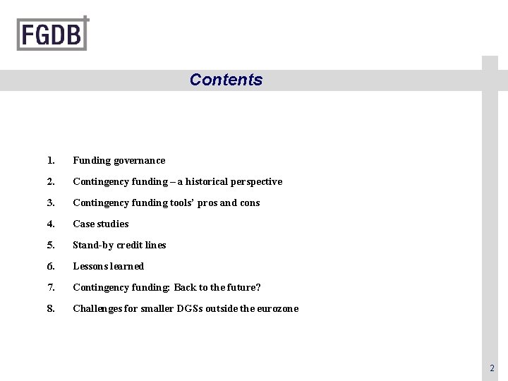Contents 1. Funding governance 2. Contingency funding – a historical perspective 3. Contingency funding
