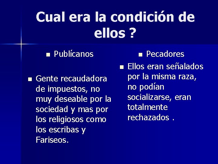 Cual era la condición de ellos ? n Publícanos n n Gente recaudadora de