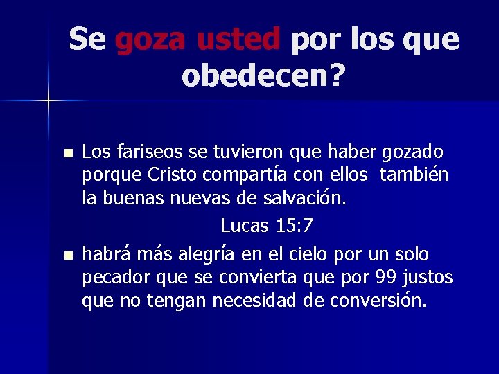 Se goza usted por los que obedecen? n n Los fariseos se tuvieron que