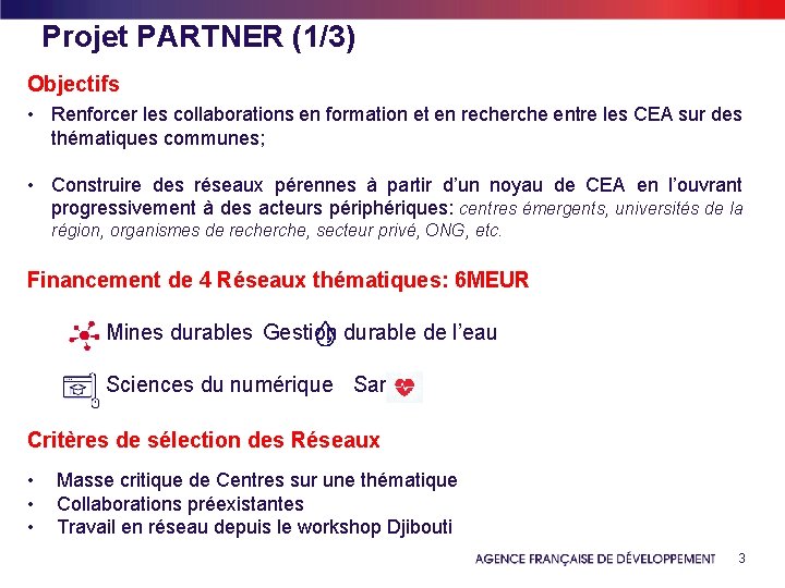 Projet PARTNER (1/3) Objectifs • Renforcer les collaborations en formation et en recherche entre