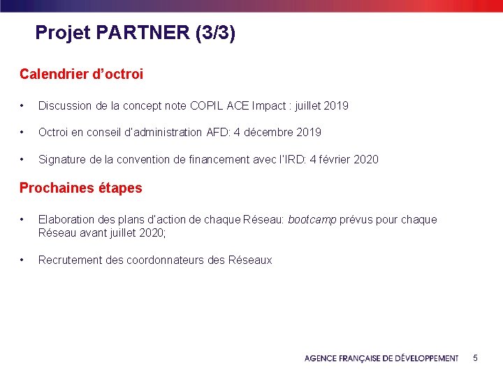 Projet PARTNER (3/3) Calendrier d’octroi • Discussion de la concept note COPIL ACE Impact
