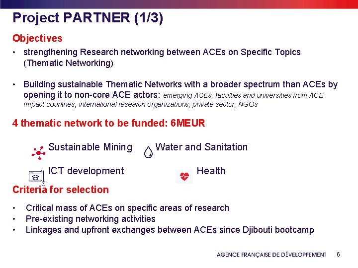 Project PARTNER (1/3) Objectives • strengthening Research networking between ACEs on Specific Topics (Thematic