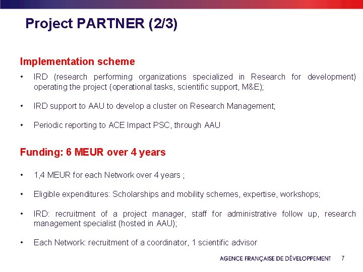 Project PARTNER (2/3) Implementation scheme • IRD (research performing organizations specialized in Research for