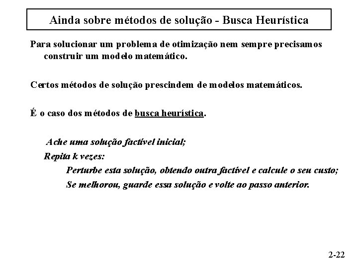 Ainda sobre métodos de solução - Busca Heurística Para solucionar um problema de otimização