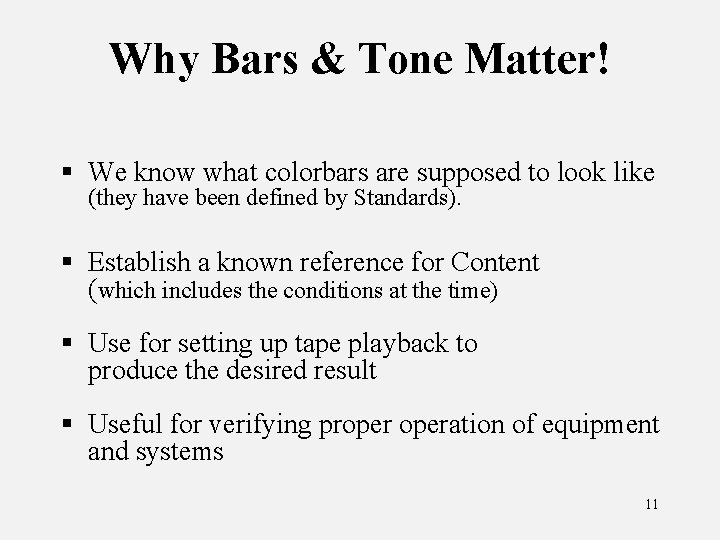 Why Bars & Tone Matter! § We know what colorbars are supposed to look