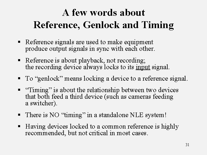 A few words about Reference, Genlock and Timing § Reference signals are used to