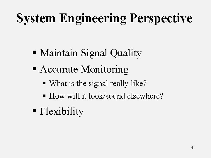 System Engineering Perspective § Maintain Signal Quality § Accurate Monitoring § What is the