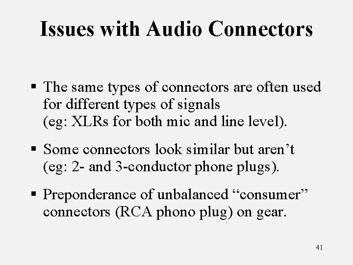 Issues with Audio Connectors § The same types of connectors are often used for