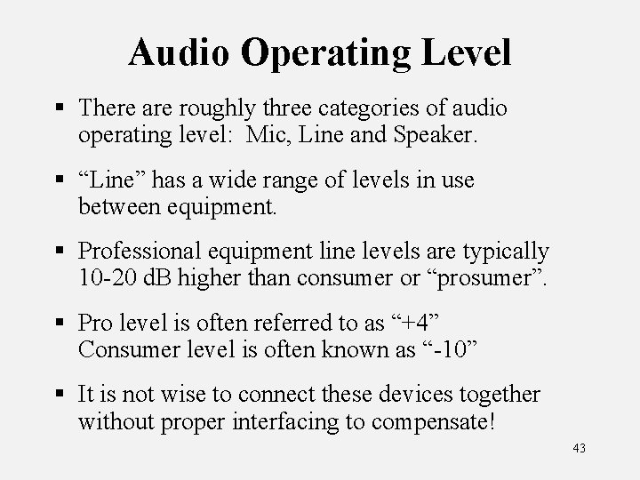 Audio Operating Level § There are roughly three categories of audio operating level: Mic,