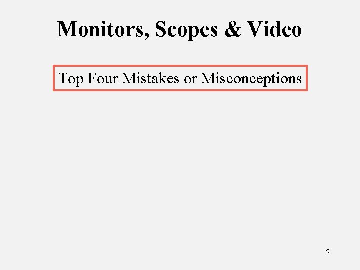 Monitors, Scopes & Video Top Four Mistakes or Misconceptions 5 