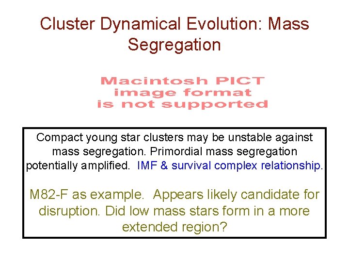Cluster Dynamical Evolution: Mass Segregation Compact young star clusters may be unstable against mass