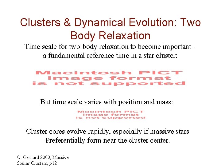 Clusters & Dynamical Evolution: Two Body Relaxation Time scale for two-body relaxation to become