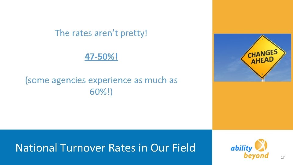 The rates aren’t pretty! 47 -50%! (some agencies experience as much as 60%!) National